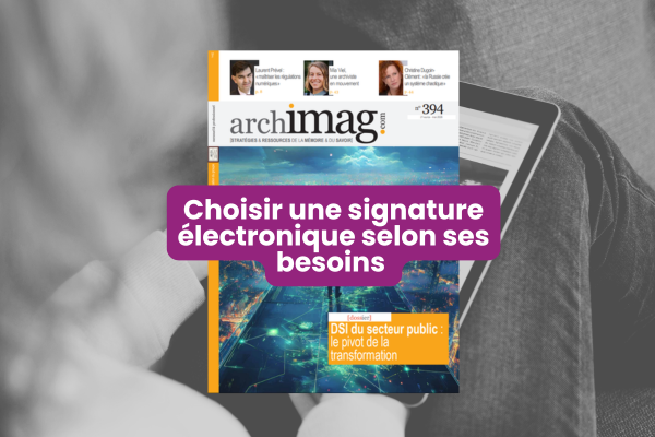 Couverture du magazine Archimag contenant l'article Choisir une signature électronique selon ses besoins